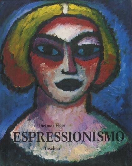 Espressionismo: una rivoluzione dell'arte tedesca - Dietmar Elger - copertina
