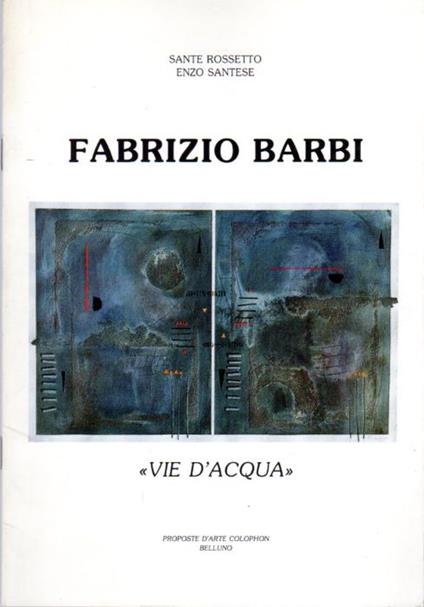 Fabrizio Barbi: "Vie d'acqua": Palazzo Crepadona, Belluno - copertina