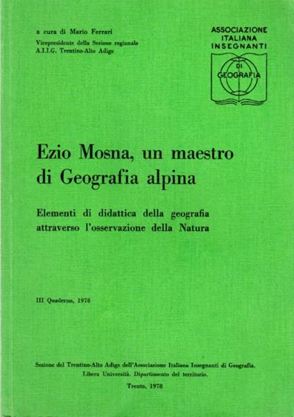 Ezio Mosna, un maestro di Geografia alpina: Elementi di didattica della geografia attraverso l'osservazione della Natura. III quaderno, 1978 - Mario Ferrari - copertina