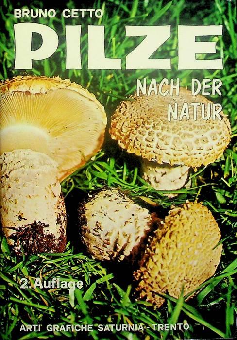 Pilze nach der Natur: 882 Pilze, - Bruno Cetto - copertina