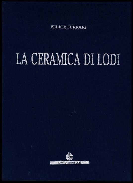 La ceramica di Lodi - Felice Ferrari - copertina