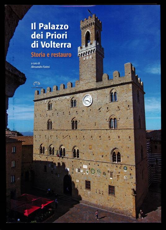 Il Palazzo dei Priori di Volterra Storia e restauro - Alessandro Furiesi - copertina