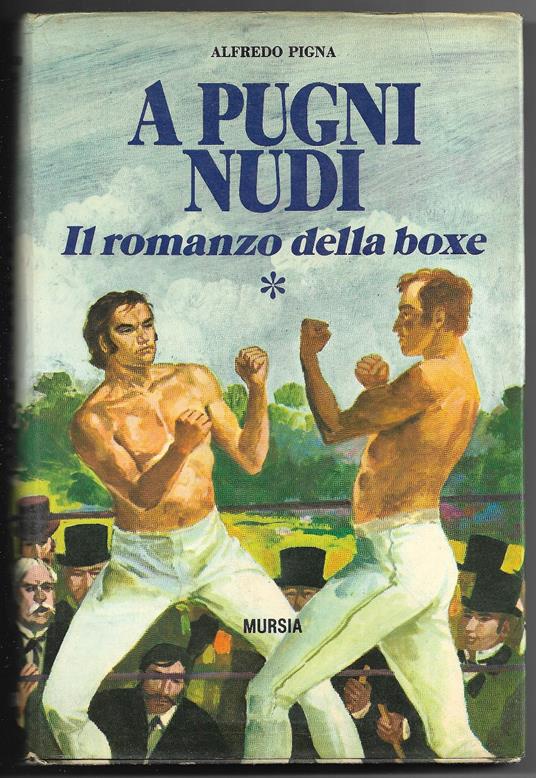 A pugni nudi - Il romanzo della boxe - Alfredo Pigna - copertina