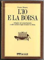 L' io e la borsa - Indagine sul comportamento e sulle emozioni degli investitori in Borsa