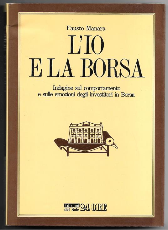 L' io e la borsa - Indagine sul comportamento e sulle emozioni degli investitori in Borsa - Fausto Manara - copertina