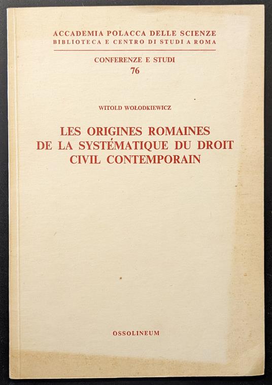 Les origines romaines de la systematique du droit civil contemporain - Witold Wolodkiewicz - copertina