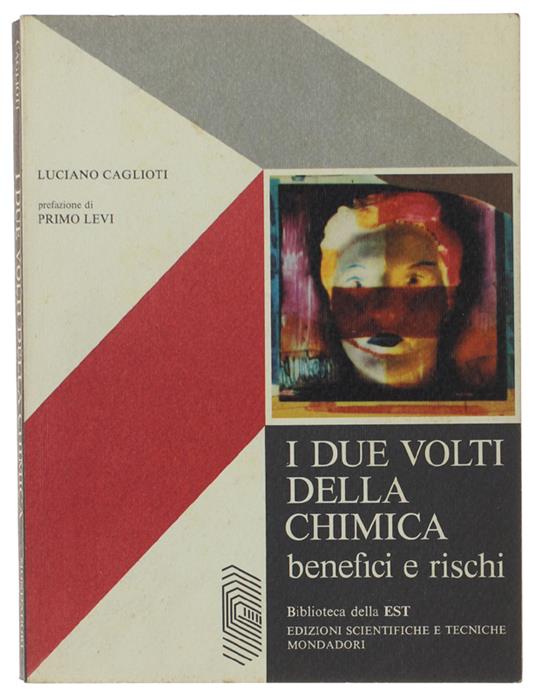 I Due Volti Della Chimica. Benefici E Rischi. Prefazione Di Primo Levi - Luciano Caglioti - copertina