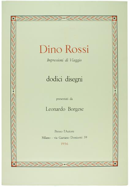 Dino Rossi - Impressioni Di Viaggio. Dodici Disegni Presentati Da Leonardo Borgese - Gino Rossi - copertina