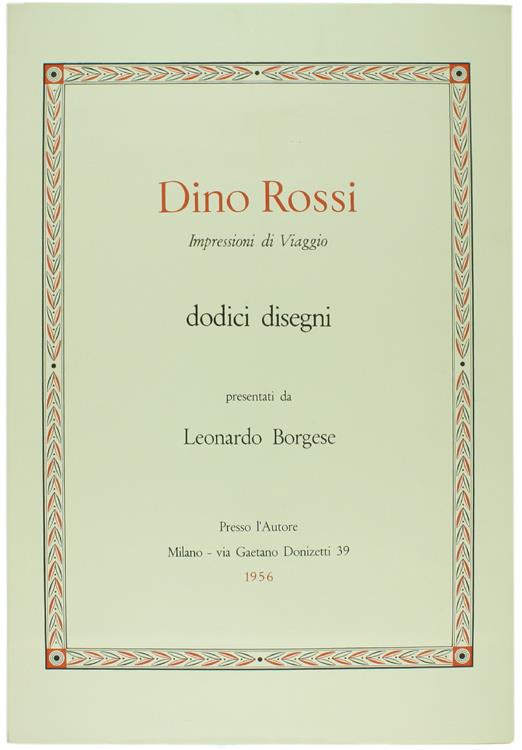 Dino Rossi - Impressioni Di Viaggio. Dodici Disegni Presentati Da Leonardo Borgese - Gino Rossi - copertina