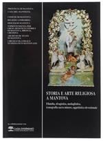 Storia E Arte Religiosa A Mantova. Filatelia, Sfragistica, Medaglistica, Iconografia Sacra Inore, Oggettistica Devozionale. Palazzo Ducale 9 Giugno - 21 Luglio 1991