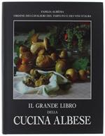 Il Grande Libro Della Cucina Albese. Storia, Tradizioni, Storie