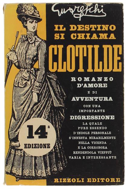 Il Destino Si Chiama Clotilde. Romanzo D'Amore E Di Avventura.. - Giovannino Guareschi - copertina