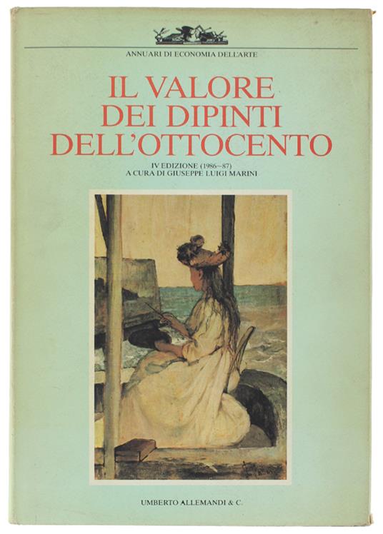 Il Valore Dei Dipinti Dell'Ottocento Italiano - Iv Edizione (1986-87) - Giuseppe Luigi Marini - copertina