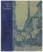 Torino Reti E Trasporti. Strade, Veicoli E Uomin Dall'Antico Regime All'Età Contemporanea