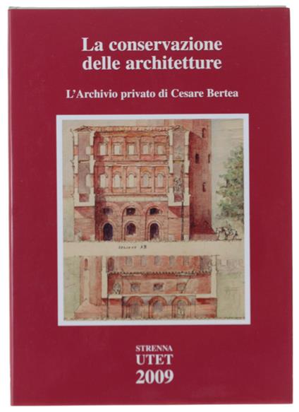 La Conservazione Delle Architetture. L'Archivio Privato Di Cesare Bertea. [Come Nuovo] - Vinardi Maria Grazia - copertina