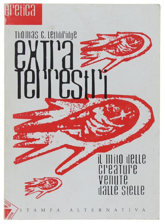 Eztra Terrestri. Il Mito Delle Creature Venute Dalle Stelle - Lethbridge Thomas C - Thomas C. Lethbridge - copertina