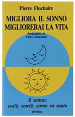 Migliora Il Sonno Migliorerai La Vita. Prefazione Di Piero Scanziani