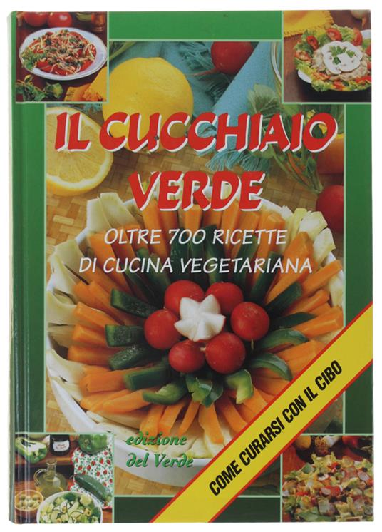 Il Cucchiaio Verde. Oltre 700 Ricette Di Cucina Vegetariana - Walter  Pedrotti - Libro Usato - Demetra - | IBS