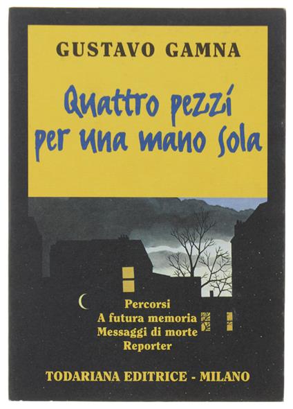 Quattro Pezzi Per Una Mano Sola. Quattro Racconti Lunghi - Gustavo Gamna - copertina