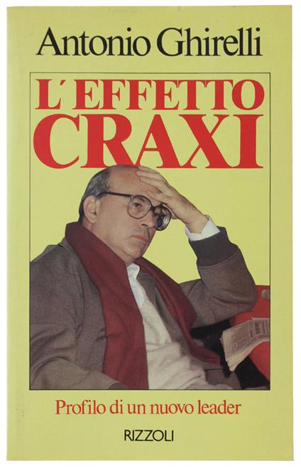 L' Effetto Craxi. Profilo Di Un Nuovo Leader - Antonio Ghirelli - copertina