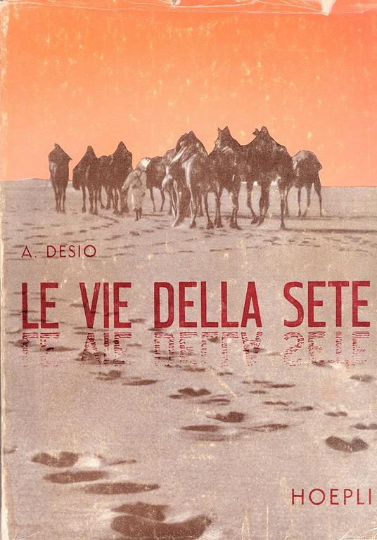 Le vie della sete. Esplorazioni sahariane - Ardito Desio - copertina