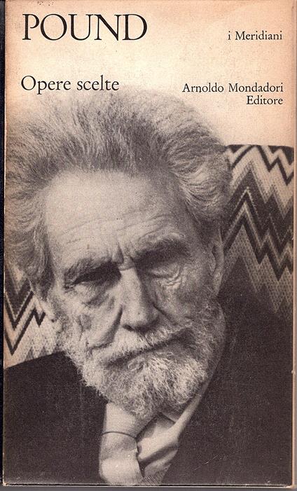 Opere scelte. A cura di Mary de Rachewiltz. Introduzione di Aldo Tagliaferri - Ezra Pound - copertina