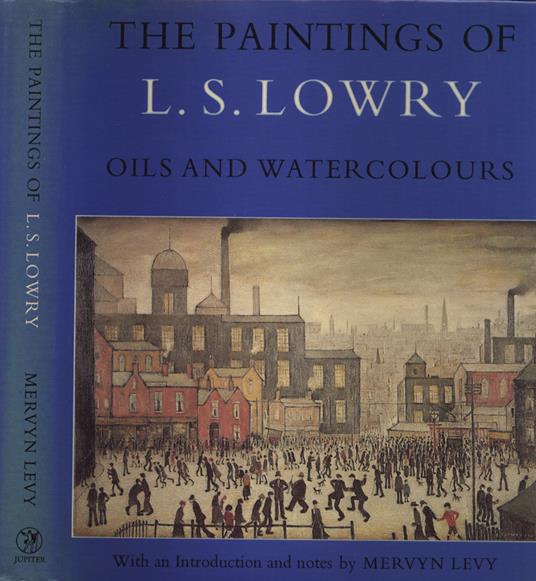 The paintings of L. S. Lowry - Mervyn Levy - copertina