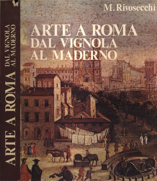 Arte a Roma dal Vignola al Maderno - Mario Rivosecchi - copertina