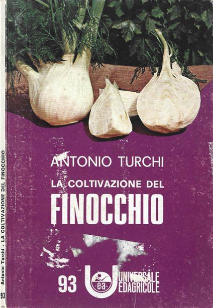 La coltivazione del finocchio - Antonio Turchi - copertina