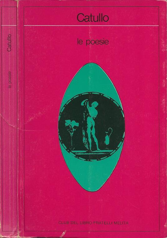 Dammi Mille Baci, E Ancora Cento. Le Piu' Belle Poesie D'amore - Catullo G.  Valerio