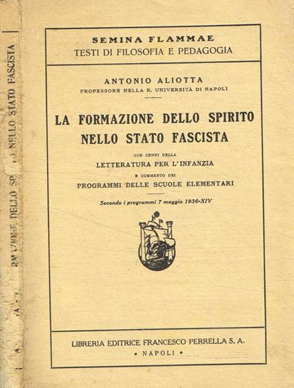 La formazione dello spirito nello stato fascista - Antonio Aliotta - copertina