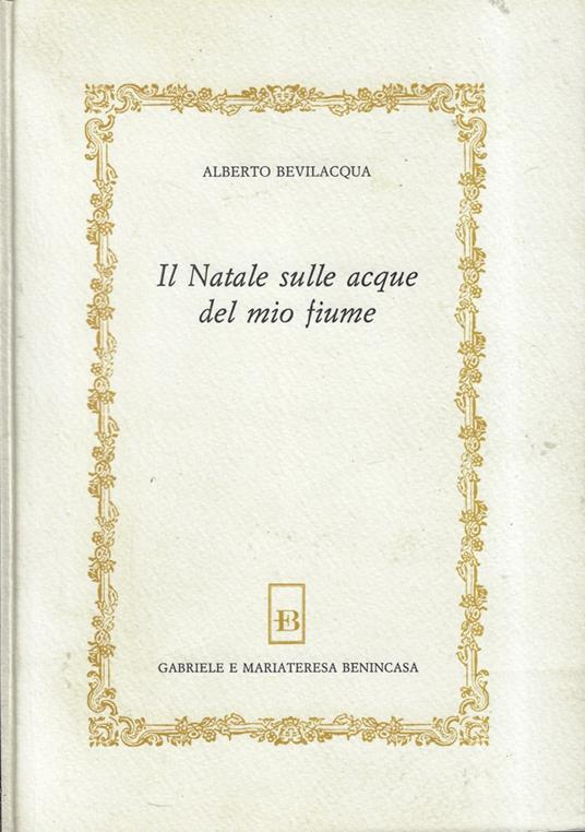 Il Natale sulle acque del mio fiume - Alberto Bevilacqua - copertina