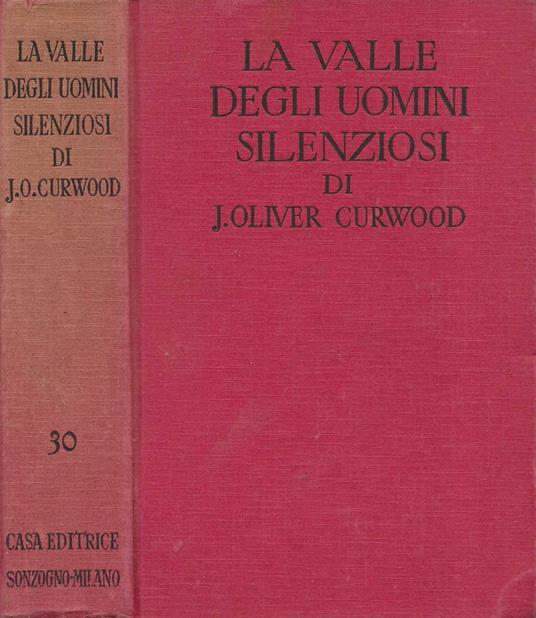 La valle degli uomini silenziosi (The Valley of Silent Men) - James Oliver Curwood - copertina