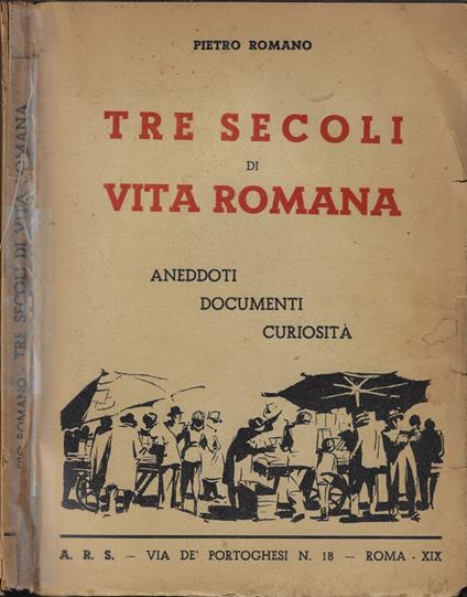 Tre secoli di vita romana - Pietro Romano - copertina