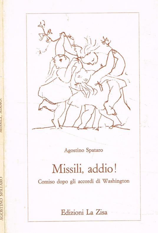 Missili, addio! Comiso dopo gli accordi di Washington - Agostino Spataro - copertina