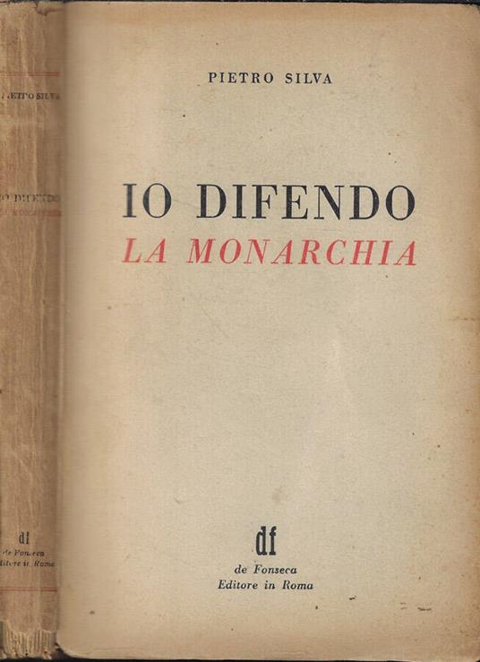 Io difendo la monarchia - Pietro Silva - copertina