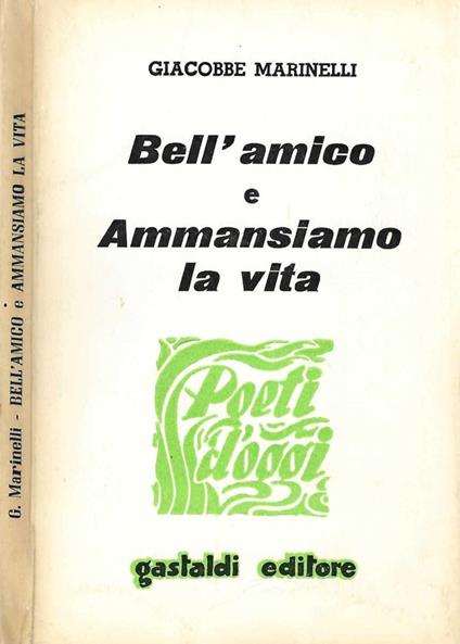 Bell'amico e ammansiamo la vita - Giacobbe Marinelli - copertina