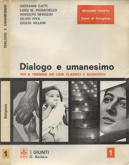 Dialogo e Umanesimo: Corso di religione per il Triennio dei licei classici, scientifici e artistici. Vol. I - copertina