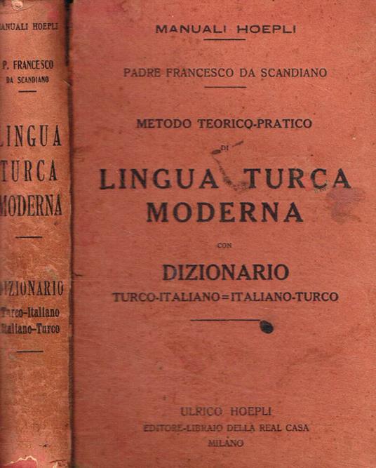 Metodo teorico-pratico di lingua Turca moderna con dizionario Turco-Italiano  italiano-Turco - Libro Usato - Ulrico Hoepli - Manuali Hoepli | IBS