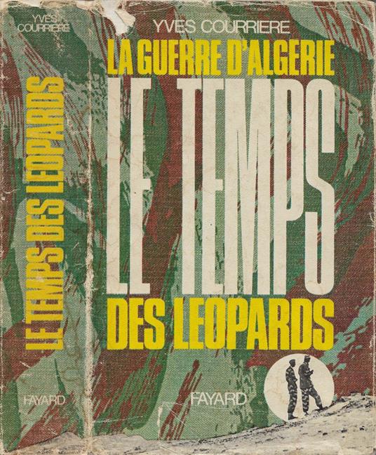 La guerre d'Algérie. Vol. II: Le temps des léopards - Ives Courrière - copertina