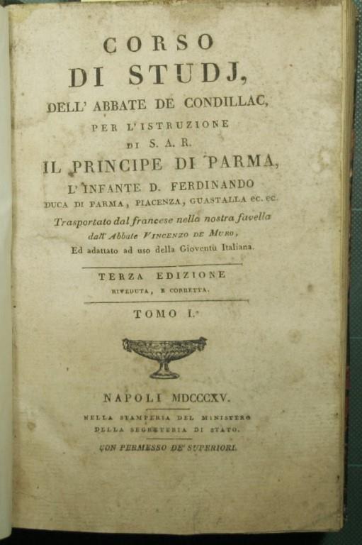 Corso di studj, dell'abbate De Condillac, per l'istruzione di S.A.R. il Principe di Parma, l'infante D. Ferdinando duca di Parma, Piacenza, Guastalla ec. ec. - Vol. I - Étienne Condillac - copertina