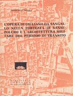 L' opera di Giuliano da Sangallo nella fortezza di Sansepolcro e l'architettura militare del periodo di transito