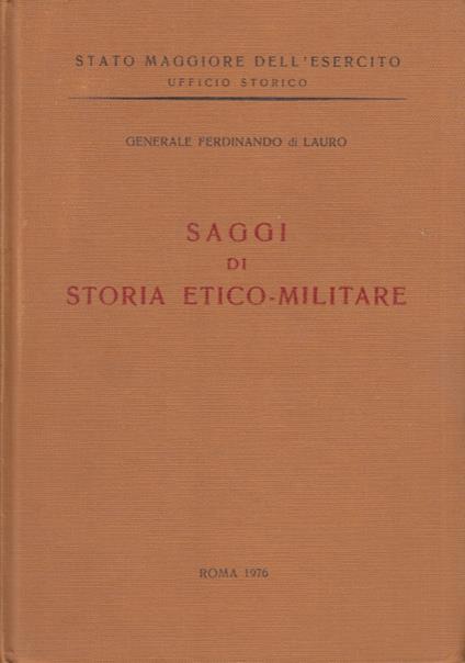 Saggi di Storia Etico Militare - Lauro Ferdinando Di - copertina