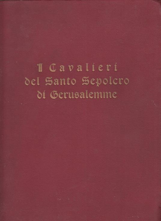 I Cavalieri del Santo Sepolcro di Gerusalemme - A. Guido Quarti - copertina