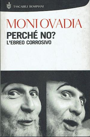 Perche' no ? L'ebreo corrosivo - Moni Ovadia - copertina