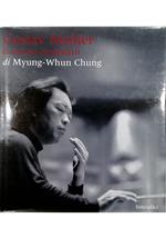 Gustav Mahler Il suono incantato di Myung-Whun Chung