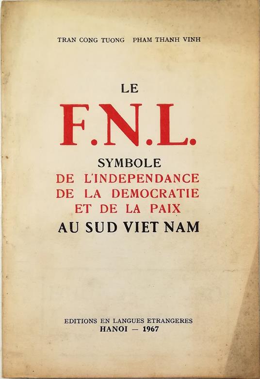 Le FNL symbole de l'independance de la democratie et de la paix au Sud Viet Nam - copertina