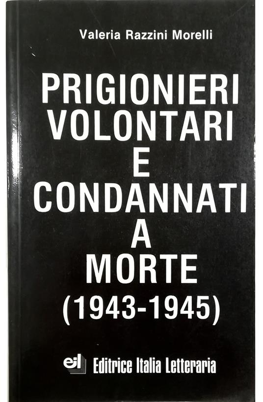 Prigionieri volontari e condannati a morte (1943-1945) - copertina