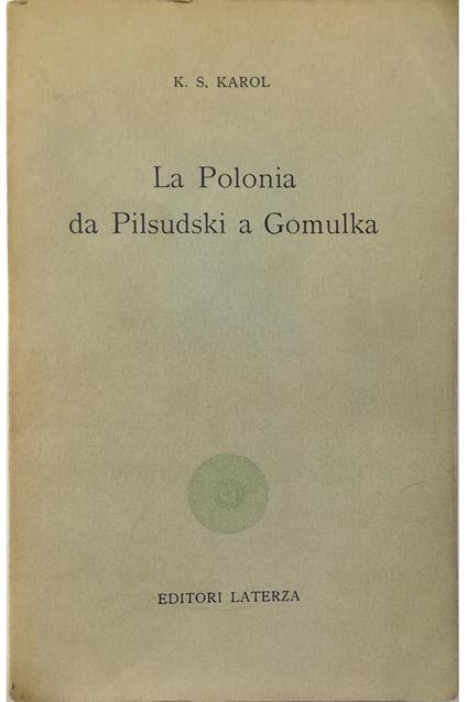 La Polonia da Pilsudski a Gomulka - K. S. Karol - copertina