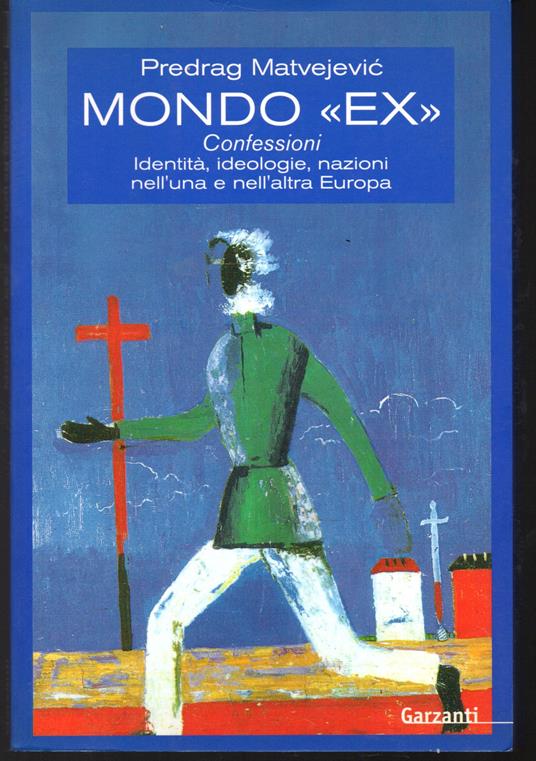 Mondo "ex" Confessioni Identità, ideologie, nazioni nell'una e nell'altra Europa Postfazione di Robert Brechon - Predrag Matvejevic - copertina